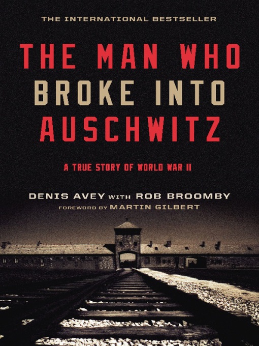 Title details for The Man Who Broke Into Auschwitz by Denis Avey - Wait list